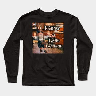 I Know A Little German Long Sleeve T-Shirt